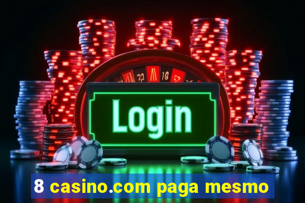 8 casino.com paga mesmo